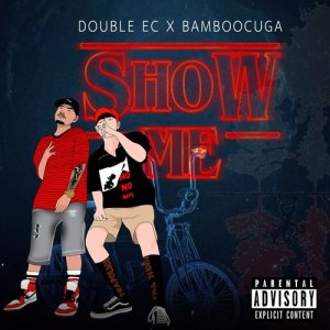 ดาวน์โหลดและฟังเพลง Show Me feat.Bamboo Cuga พร้อมเนื้อเพลงจาก DoubleEC