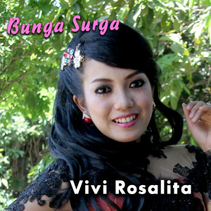 Dengarkan lagu Bunga Surga nyanyian Vivi Rosalita dengan lirik