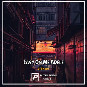 Dengarkan Easy On Me Adele (Remix) lagu dari Ilham ofcl dengan lirik