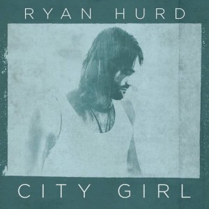 ดาวน์โหลดและฟังเพลง City Girl พร้อมเนื้อเพลงจาก Ryan Hurd