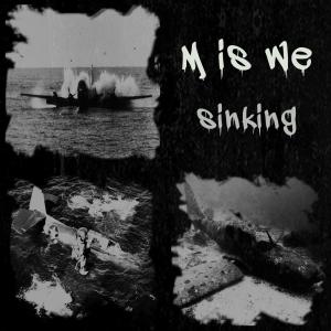 Album Sinking from M is We