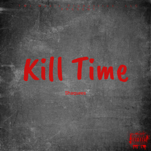 อัลบัม Kill Time (feat. Murda Beatz) (Explicit) ศิลปิน Shaquees
