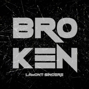 ดาวน์โหลดและฟังเพลง Broken พร้อมเนื้อเพลงจาก Lamont Sincere