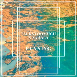 收聽TALKSTOOMUCH的Running歌詞歌曲