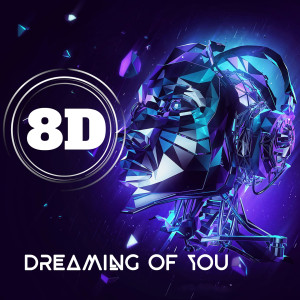 收聽8D Music Machine的Dreaming Of You歌詞歌曲