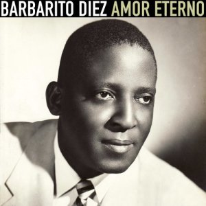 อัลบัม Amor eterno (Remasterizado) ศิลปิน Barbarito Diez