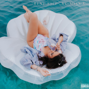 Listen to Best Life (Explicit) song with lyrics from Miss V