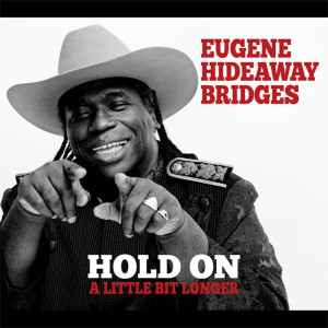Album Hold On a Little Bit Longer from Eugene Hideaway Bridges
