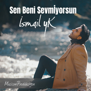 Ismail YK的專輯Sen Beni Sevmiyorsun