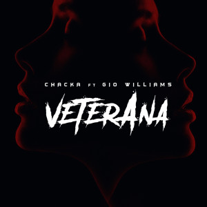 Listen to Veterana (feat. Gio Williams) song with lyrics from Chacka