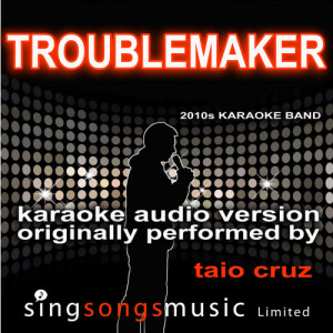 收聽2010s Karaoke Band的Troublemaker (Originally Performed By Taio Cruz) [Karaoke Audio Version] (Karaoke Audio Version)歌詞歌曲