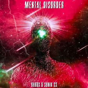 ดาวน์โหลดและฟังเพลง Mental Disorder (feat. Sonik 23) พร้อมเนื้อเพลงจาก Barox
