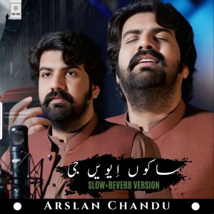 Listen to Saku Evain Ji (Slow+Reverb Version) song with lyrics from Arslan Chandu