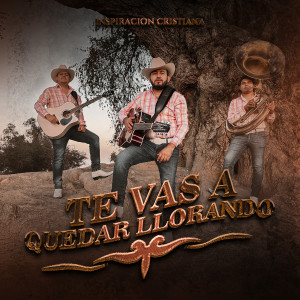 Album Te Vas a Quedar Llorando from Inspiracion Cristiana