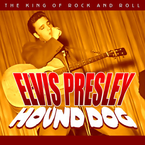 收聽Elvis Presley的Hound Dog歌詞歌曲