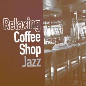 Coffee Shop Jazz的專輯Relaxing Coffee Shop Jazz