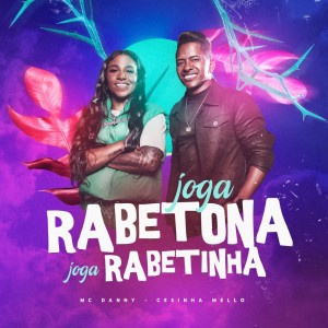 收听MC Danny的Joga Rabetona, Joga Rabetinha (Explicit)歌词歌曲