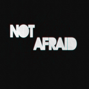 I'm Not Afraid的專輯Not Afraid - Single