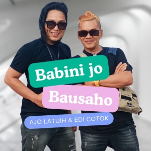 AJO LATUIH的专辑Babini jo bausaho (Remix Minang)