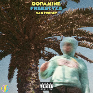 Sad Frosty的專輯Dopamine Freestyle (Explicit)