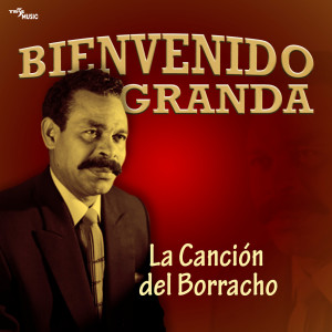 Bienvenido Granda的專輯La Canción del Borracho