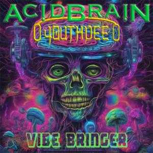 收聽Acidbrain的Vibe Bringer (feat. Youthdee)歌詞歌曲
