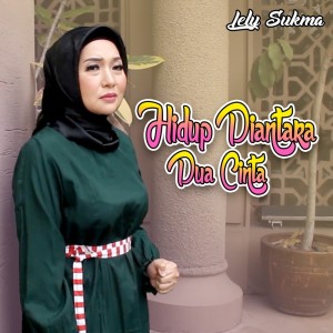 Lely Sukma的專輯Hidup Diantara Dua Cinta