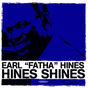 อัลบัม Hines Shines (Digitally Remastered) ศิลปิน Earl Fatha Hines