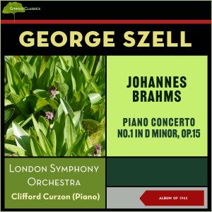 George Szell的专辑Johannes Brahms: Piano Concerto No.1 In D Minor, Op.15 (Album of 1962)