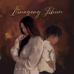 Listen to Itinagong Lihim song with lyrics from Bandang Lapis