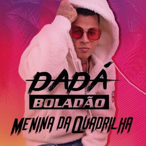 收聽Dadá Boladão的Menina da Quadrilha歌詞歌曲