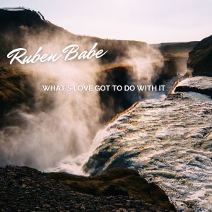 Album What's Love Got to Do with It from Ruben Babe