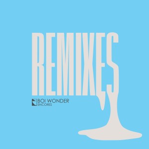 Boi Wonder的專輯Encores Remixes
