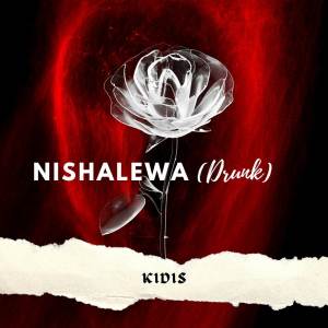 Album Nishalewa (Drunk) from Kidis