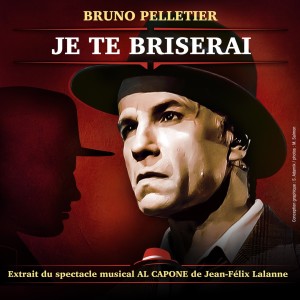 Bruno Pelletier的專輯Je te briserai (Extrait De La Comédie Musicale Al Capone)