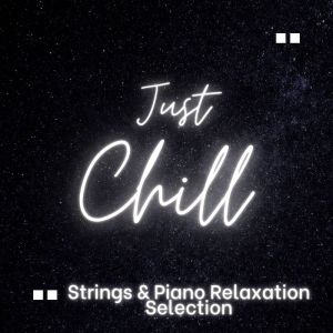 อัลบัม Just Chill: Strings & Piano Relaxation Selection ศิลปิน Royal Philharmonic Orchestra