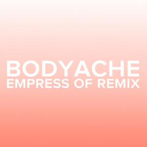 ดาวน์โหลดและฟังเพลง bodyache (Empress Of Remix) พร้อมเนื้อเพลงจาก Purity Ring