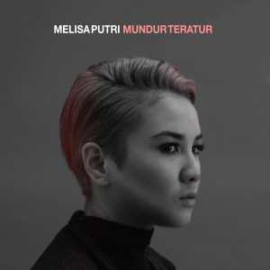 อัลบัม Mundur Teratur ศิลปิน Melisa Putri