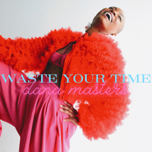 Dana Masters的專輯Waste Your Time