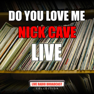 Listen to Do You Love Me (Live) song with lyrics from Nick Cave