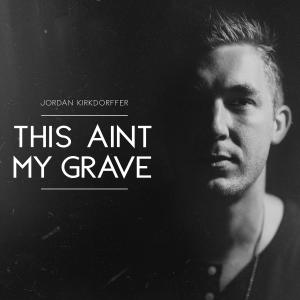 อัลบัม This Ain't My Grave ศิลปิน Jordan Kirkdorffer
