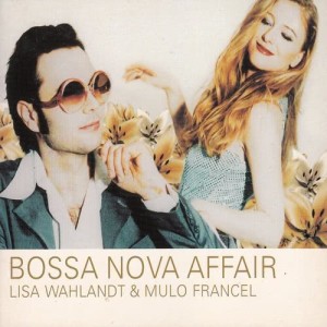 อัลบัม Bossa Nova Affair ศิลปิน Lisa Wahlandt