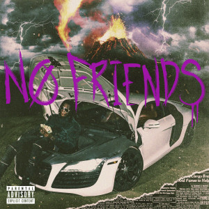 收听BIIIG RAX的No Friends (Explicit)歌词歌曲