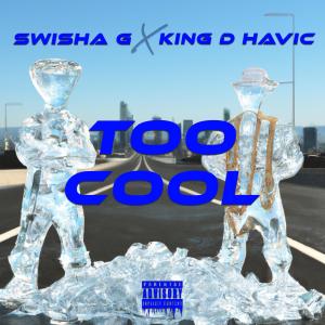 Swisha G的專輯Too Cool (feat. King D Havic) (Explicit)
