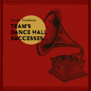 Frankie Trumbauer的專輯Tram's Dance Hall Successes