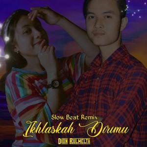 Dengarkan lagu Ikhlaskah Dirimu (Slow Beat) nyanyian Dion Rulmelta dengan lirik