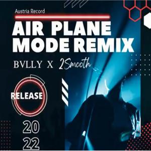 ดาวน์โหลดและฟังเพลง AIRPLANE MODE (feat. BVLLY & 2 SMOOTH) (REMIX Version) พร้อมเนื้อเพลงจาก AUSTRIA RECORDS INC.