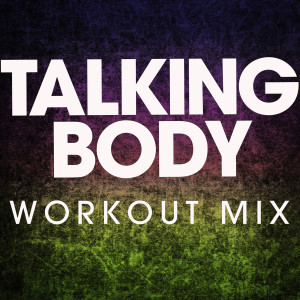 收聽Power Music Workout的Talking Body (Extended Workout Mix)歌詞歌曲