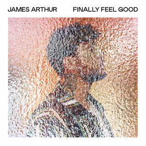 อัลบัม Finally Feel Good ศิลปิน James Arthur