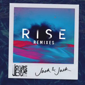 收聽Jonas Blue的Rise (Dark Heart Remix)歌詞歌曲